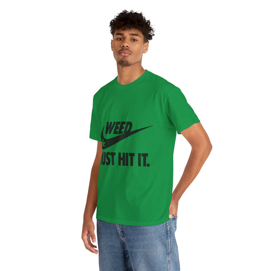 Weed Just Hit It Cotton Tee